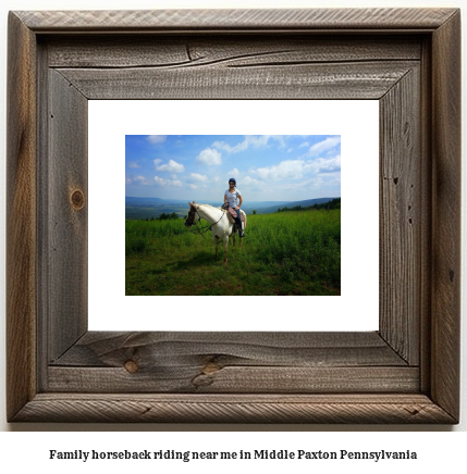 family horseback riding near me in Middle Paxton, Pennsylvania